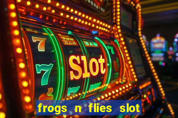 frogs n flies slot real money