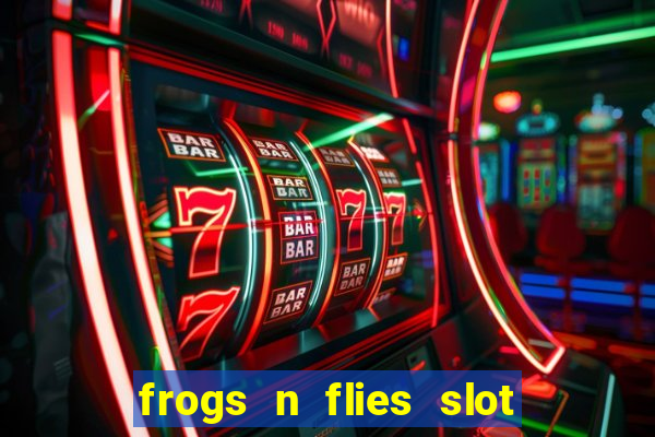 frogs n flies slot real money