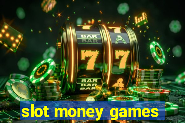 slot money games