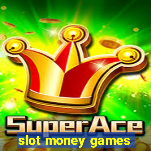 slot money games