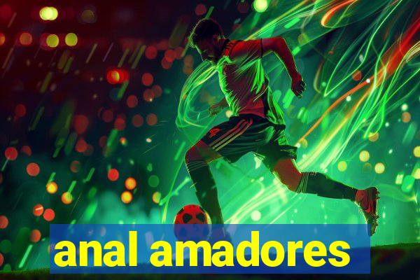 anal amadores