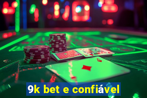 9k bet e confiável