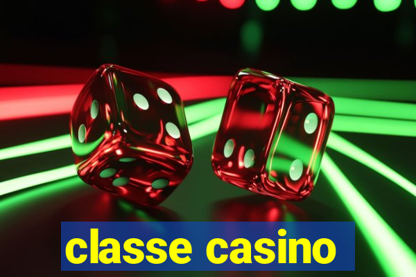 classe casino