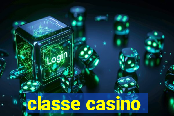 classe casino