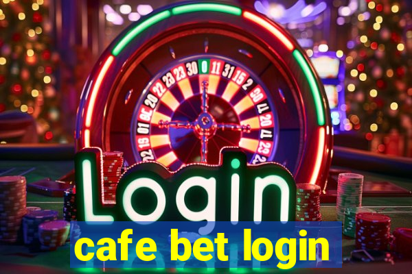 cafe bet login