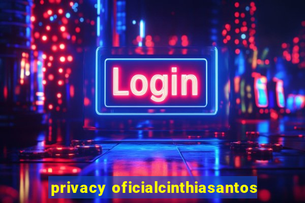 privacy oficialcinthiasantos