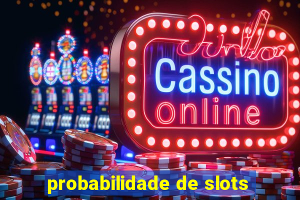 probabilidade de slots