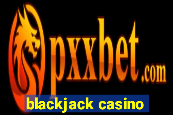 blackjack casino