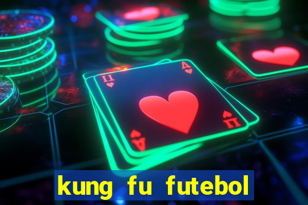 kung fu futebol clube completo dublado