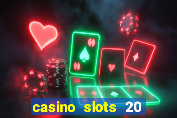 casino slots 20 super hot