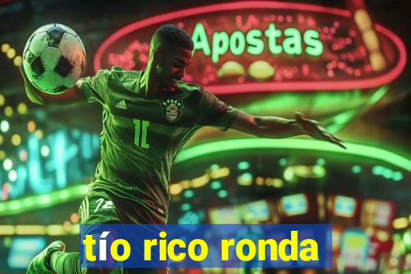 tío rico ronda