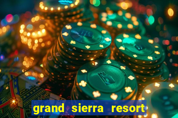 grand sierra resort casino reno nv