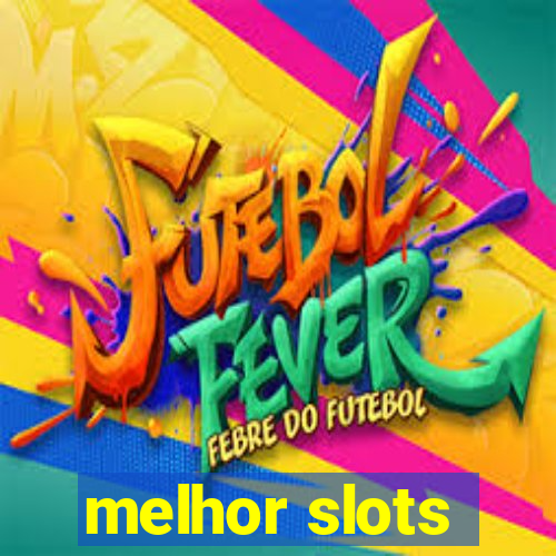 melhor slots