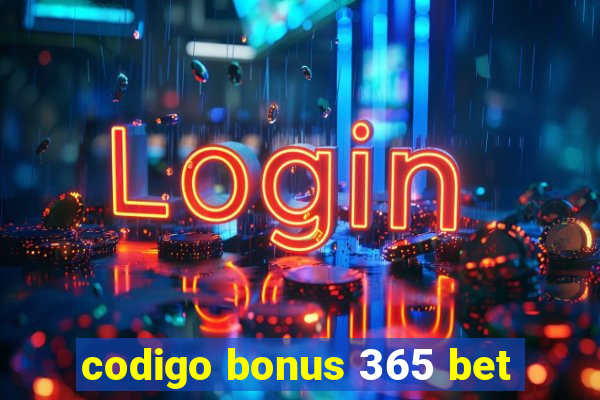 codigo bonus 365 bet