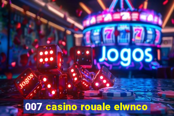 007 casino rouale elwnco