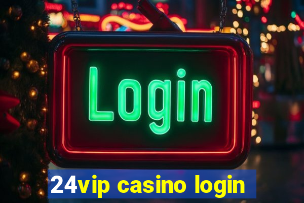 24vip casino login