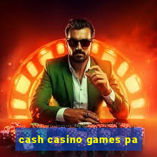 cash casino games pa