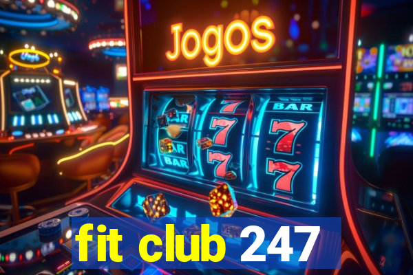 fit club 247