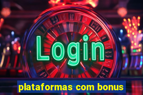 plataformas com bonus