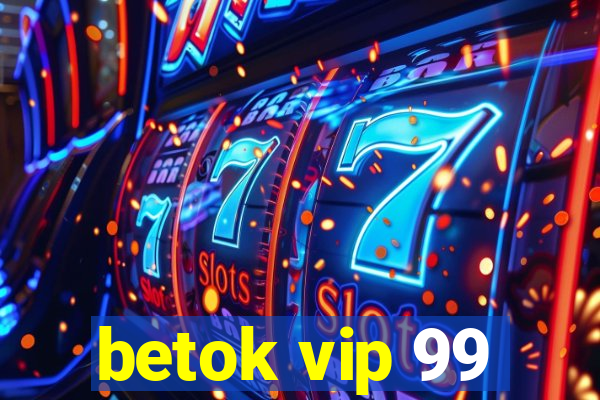 betok vip 99