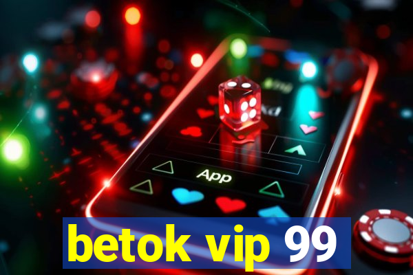 betok vip 99