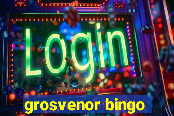 grosvenor bingo