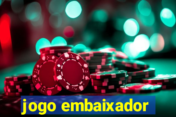 jogo embaixador