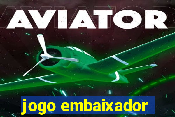 jogo embaixador