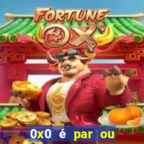 0x0 é par ou ímpar bet365