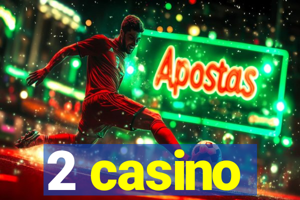 2 casino