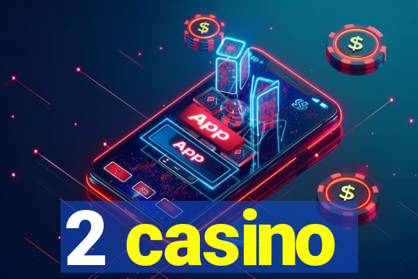 2 casino