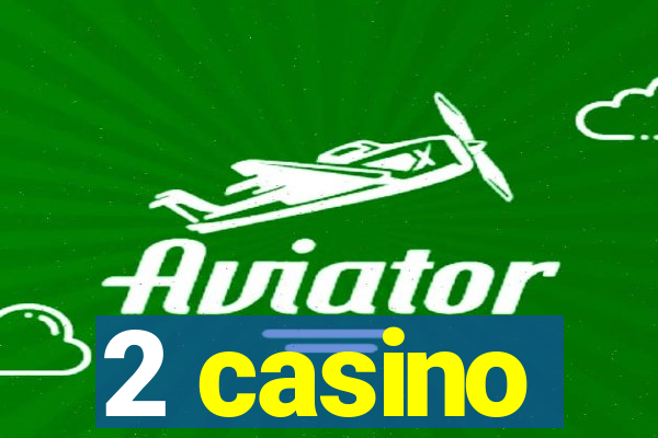 2 casino