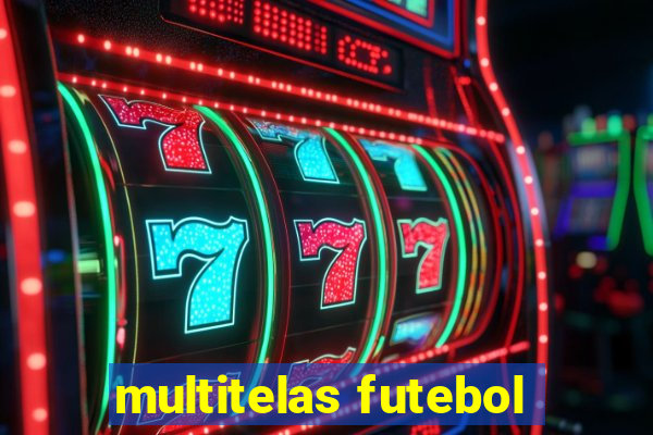 multitelas futebol