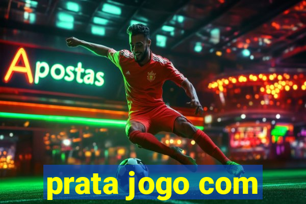 prata jogo com