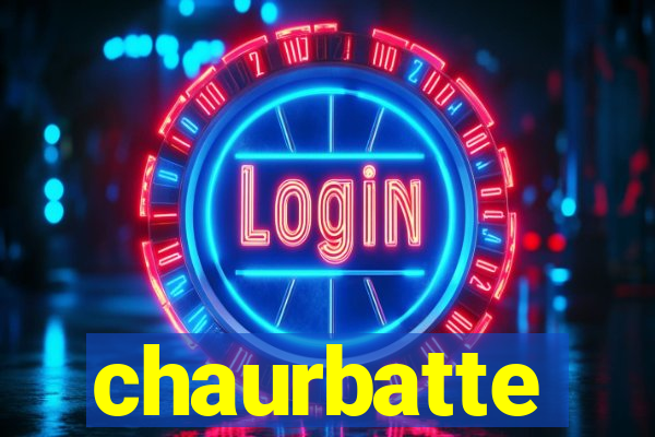 chaurbatte