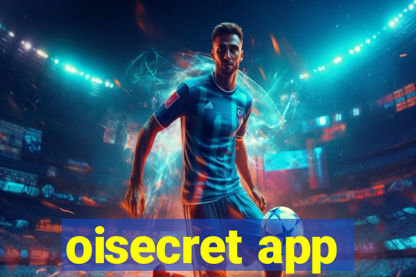 oisecret app