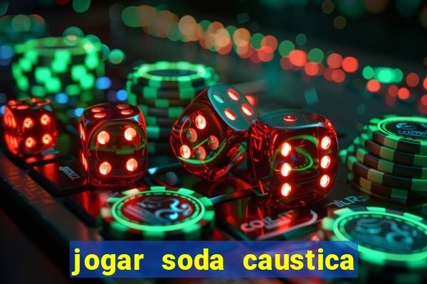 jogar soda caustica no ralo