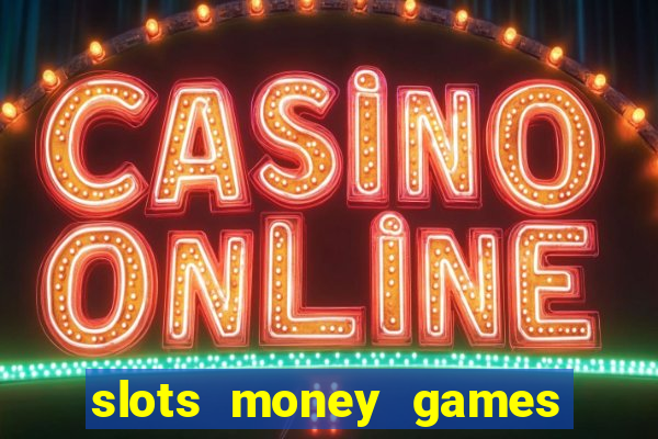 slots money games cash 8ry44