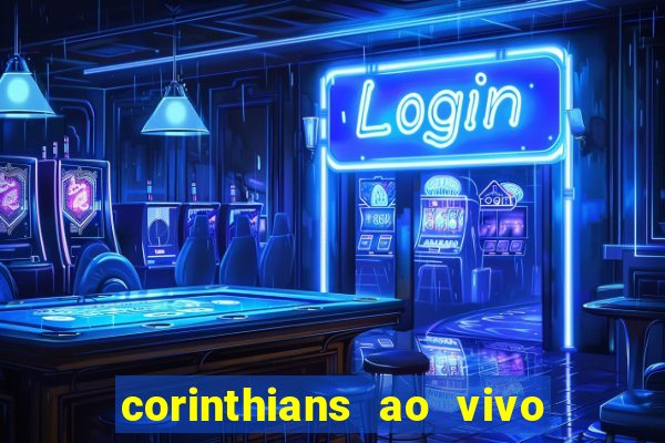 corinthians ao vivo futebol play