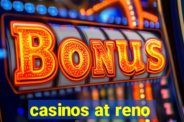 casinos at reno