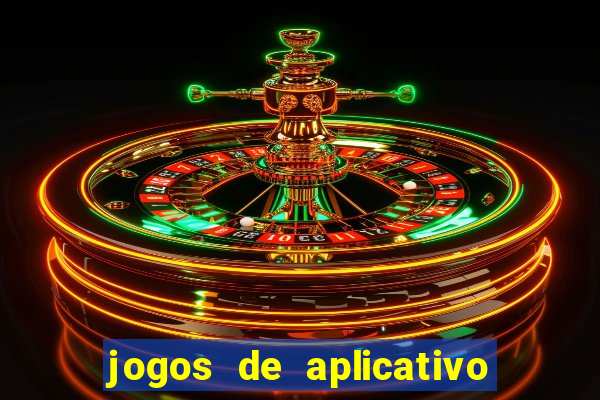 jogos de aplicativo que ganha dinheiro