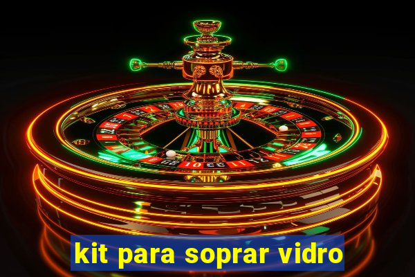 kit para soprar vidro