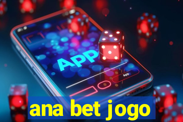 ana bet jogo