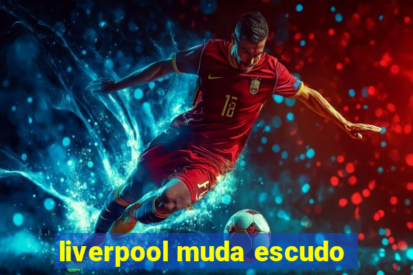 liverpool muda escudo