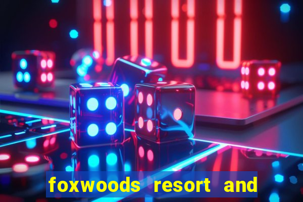 foxwoods resort and casino connecticut