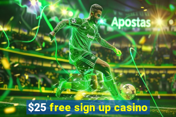 $25 free sign up casino