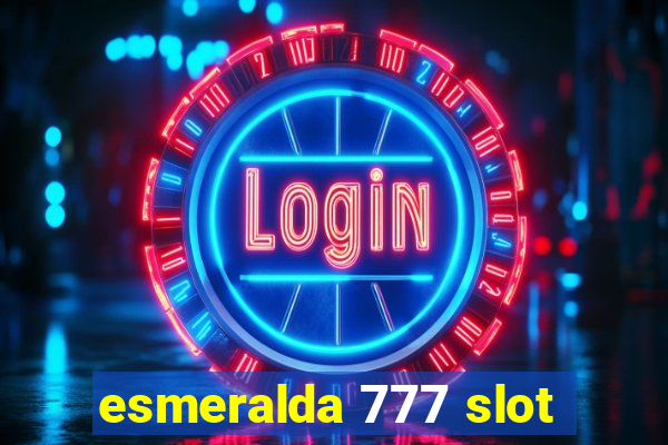 esmeralda 777 slot