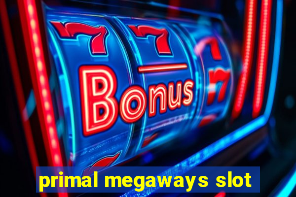 primal megaways slot