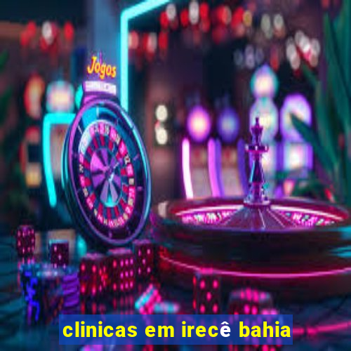 clinicas em irecê bahia