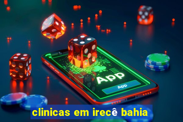 clinicas em irecê bahia